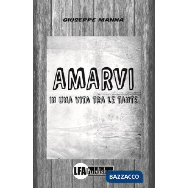 Amarvi in una vita tra le tante