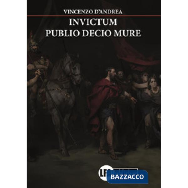 Invictum. Publio Decio Mure