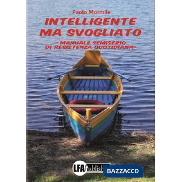 Intelligente ma svogliato. Manuale semiserio di resitenza quotidiana