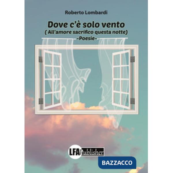 Dove c'è solo vento (all'amore sacrifico questa notte)