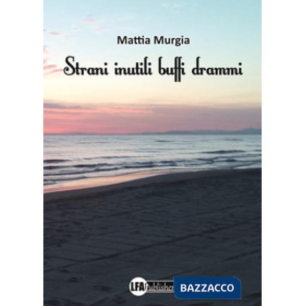 Strani inutili buffi drammi