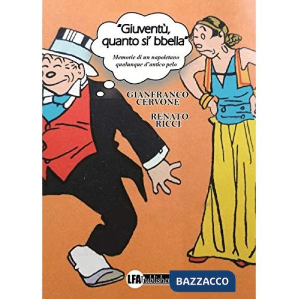 «Gioventù, quanto si' bbella». Memorie di un napoletano qualunque d'antico pelo