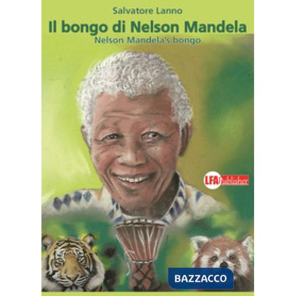 Bongo di Nelson Mandela-Nelson Mandela's bongo. Ediz. bilingue (Il)