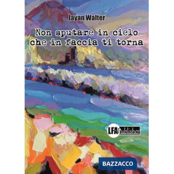 Non sputare in cielo che in faccia ti torna. Le avventure tragicomiche della famiglia Cozzolino