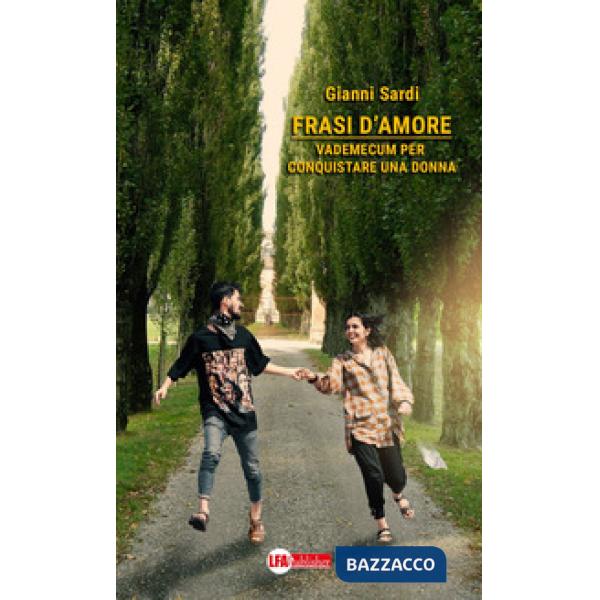 Frasi d'amore. Vademecum per conquistare una donna