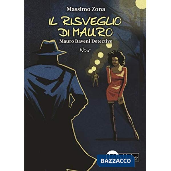 Risveglio di Mauro. Mauro Baveni Detective (Il)