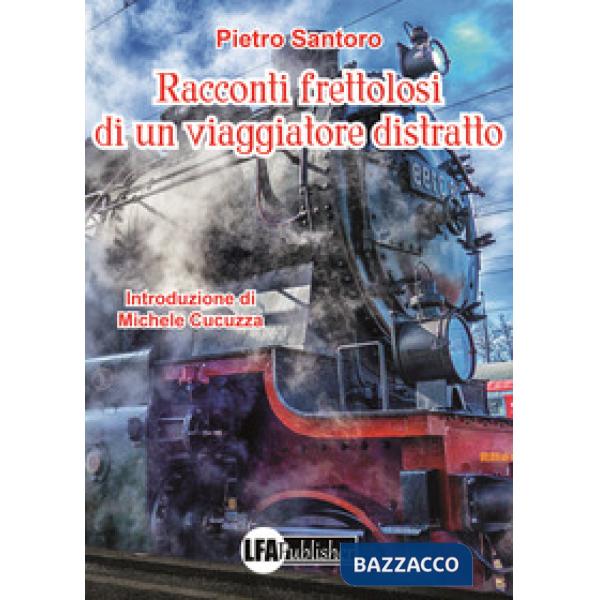 Racconti frettolosi di un viaggiatore distratto