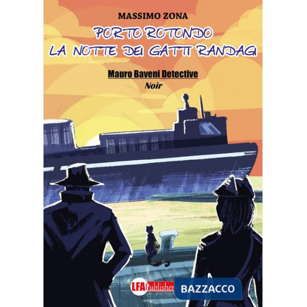 Porto Rotondo. La notte dei gatti randagi. Mauro Baveni Detective