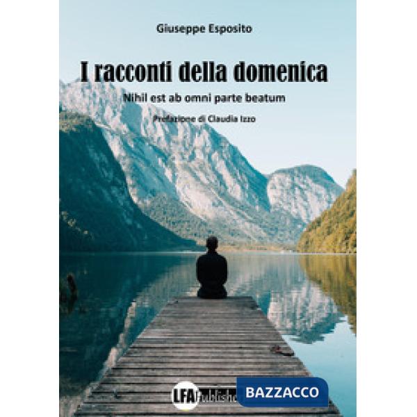 Racconti della domenica. Nihil est ab omni parte beatum (I)