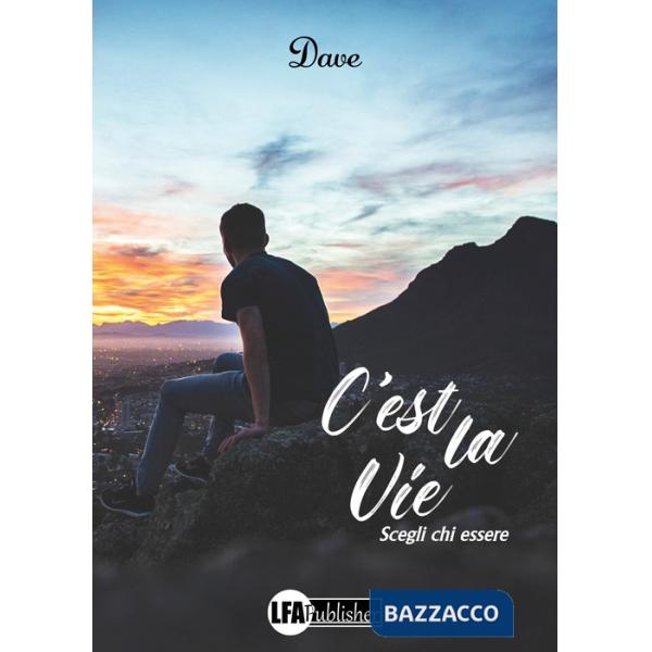 C'est la vie. Scegli chi essere