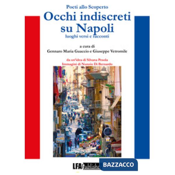 Poeti allo scoperto. Occhi indiscreti su Napoli. Luoghi, versi e racconti