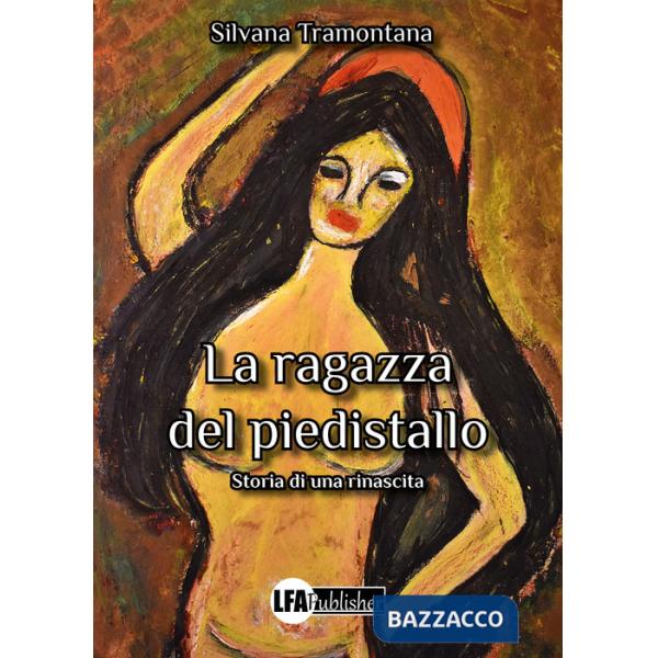 Ragazza del piedistallo. Storia di una rinascita (La)