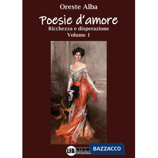 Poesie d'amore. Vol. 1: Ricchezza e disperazione