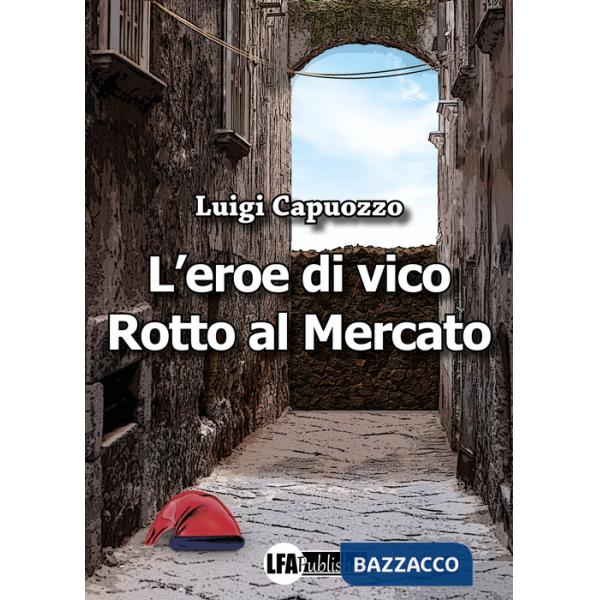 Eroe di Vico Rotto al mercato (L')