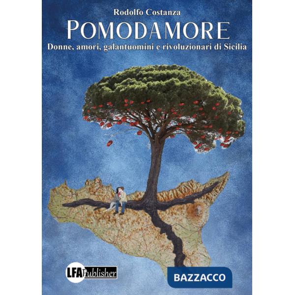 Pomodamore. Donne, amori, gentiluomini e rivoluzionari di Sicilia