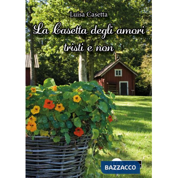 Casetta degli amori tristi e non (La)