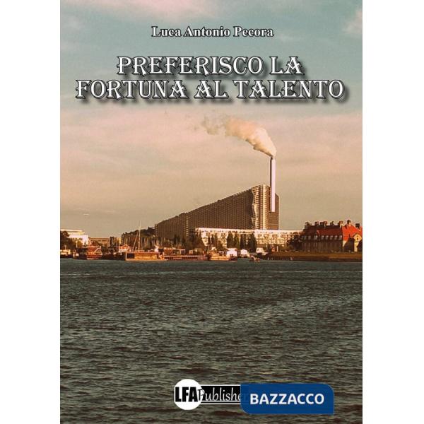 Preferisco la fortuna al talento