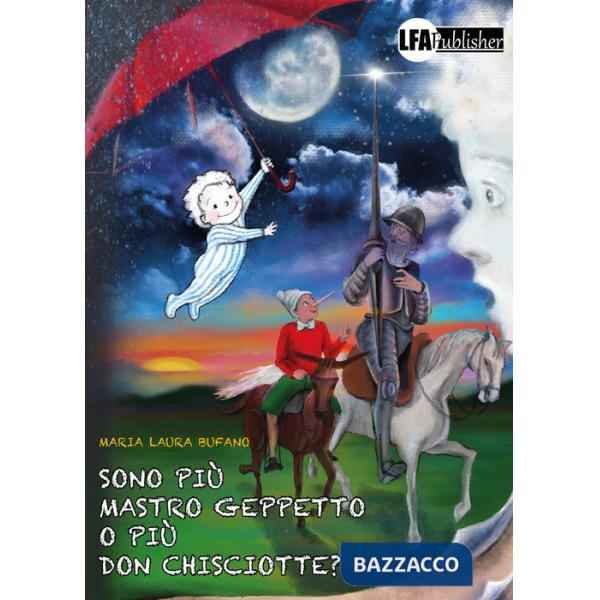 Sono più Mastro Geppetto o più Don Chisciotte?