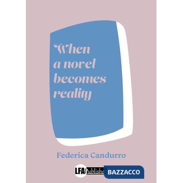 When a novel becomes reality. Ediz. italiana