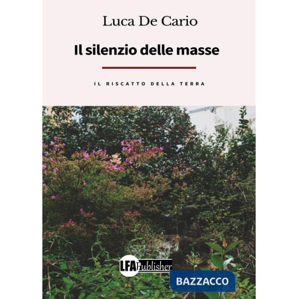 Silenzio delle masse, il riscatto della terra (Il)
