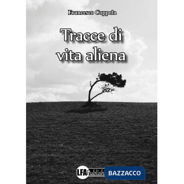 Tracce di vita aliena. Dieci nomi, dieci storie