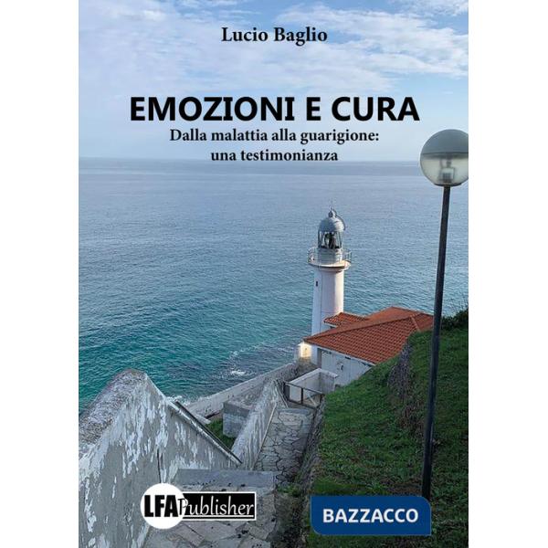 Emozioni e cura. Dalla malattia alla guarigione: una testimonianza