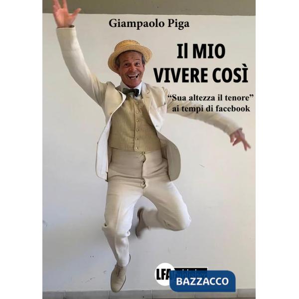 Mio vivere così. «Sua altezza il tenore» ai tempi di Facebook (Il)