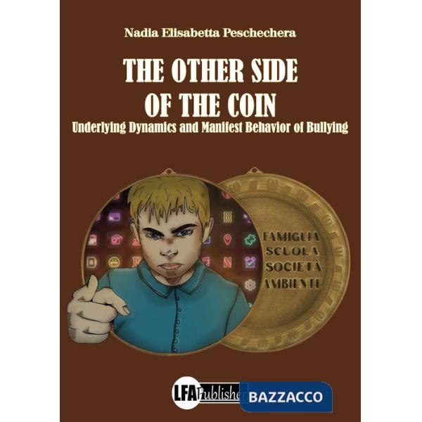 Other side of the coin. Underlying dynamics and manifest behavior of bullying (The)