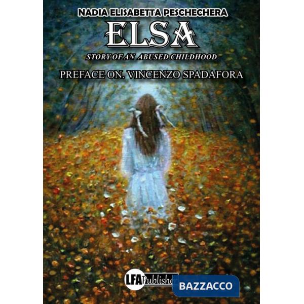 Elsa. Story of a mistreated childhood