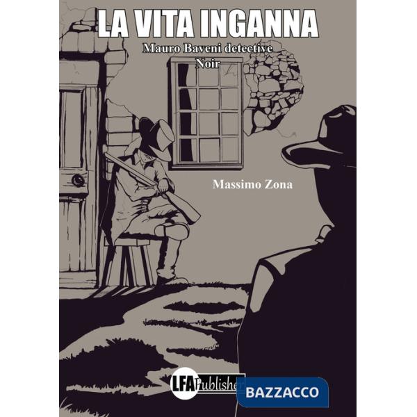 Vita inganna. Mauro Baveni detective (La)