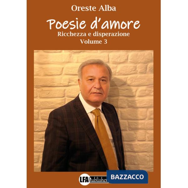 Poesie d'amore. Vol. 3: Ricchezza e disperazione