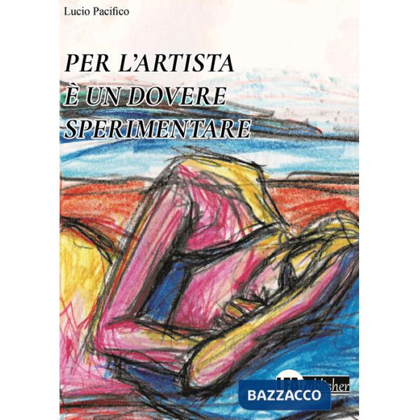 Per l'artista è un dovere sperimentare