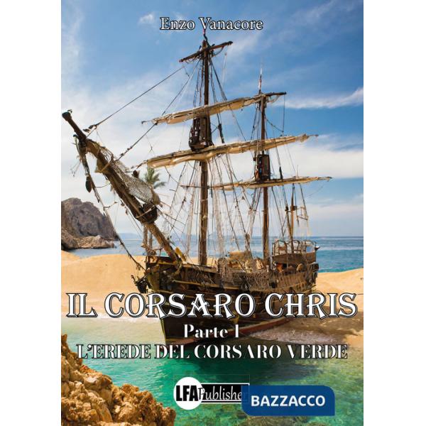 Corsaro Chris (Il). Vol. 1: L' erede del corsaro Verde