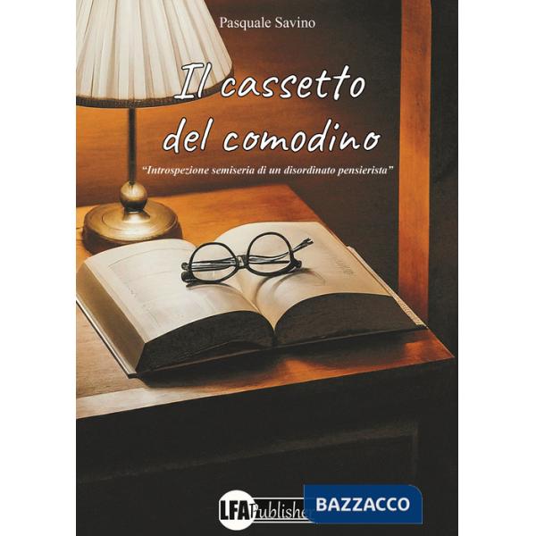 Cassetto del comodino. Introspezione semiseria di un disordinato pensatore (Il)