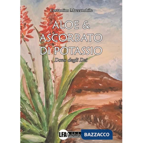 Aloe & ascorbato di potassio. Dono degli Dei