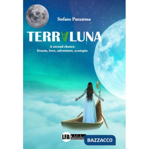 Terraluna. A second chance. Dream, love, adventure, ecotopia