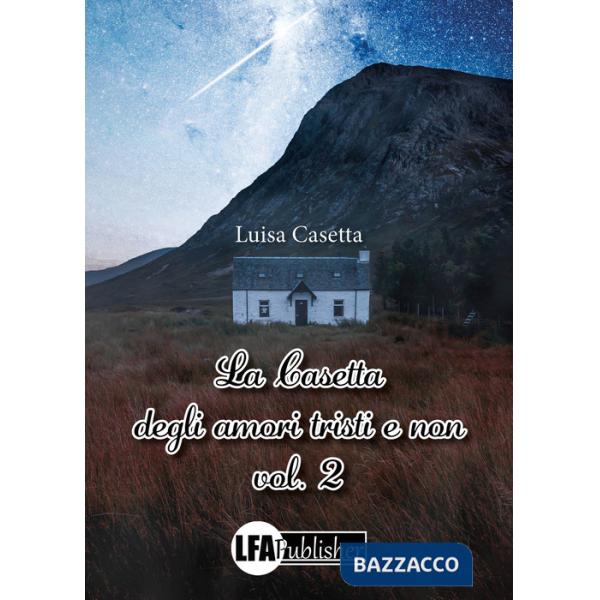 Casetta degli amori tristi e non (La). Vol. 2