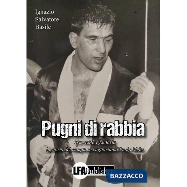 Pugni di rabbia. Tra realtà e fantasia la storia del campione cagliaritano Paolo Melis