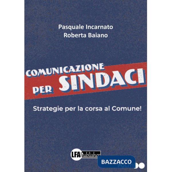 Comunicazione per sindaci. Strategia per la corsa al comune!