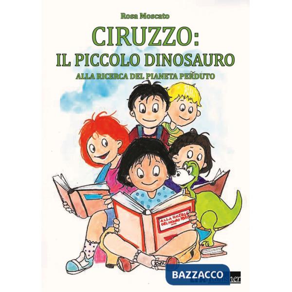 Ciruzzo: il piccolo dinosauro. Alla ricerca del pianeta perduto. Ediz. italiana e inglese