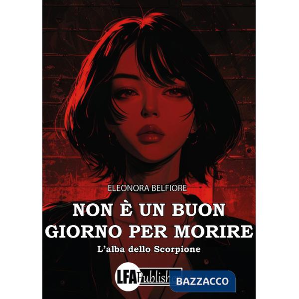 Non è un buon giorno per morire. L'alba dello Scorpione