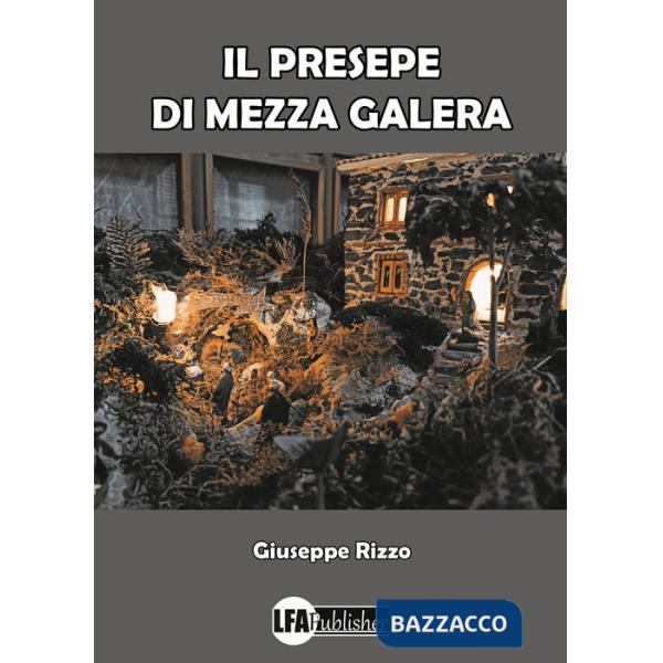 Presepe di Mezza Galera (Il)