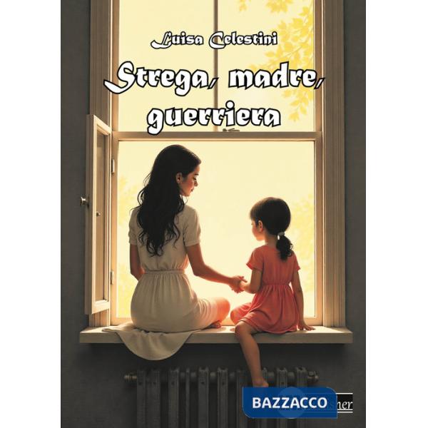 Strega, madre, guerriera