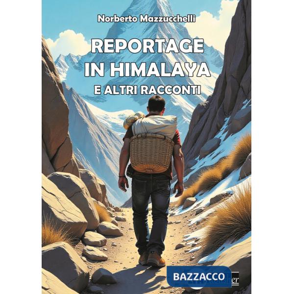 Reportage in Himalaya e altri racconti