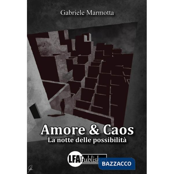 Amore & caos. La notte delle possibilità