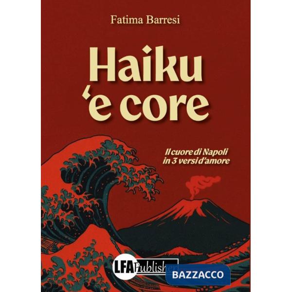 Haiku 'e core. Il cuore di Napoli in 3 versi d'amore