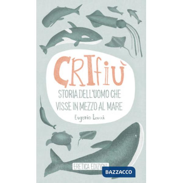 Crifiù. Storia dell'uomo che visse in mezzo al mare