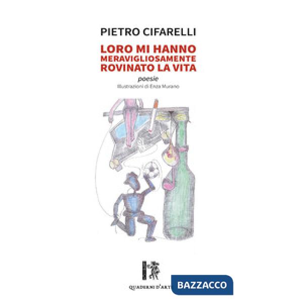 Loro mi hanno meravigliosamente rovinato la vita