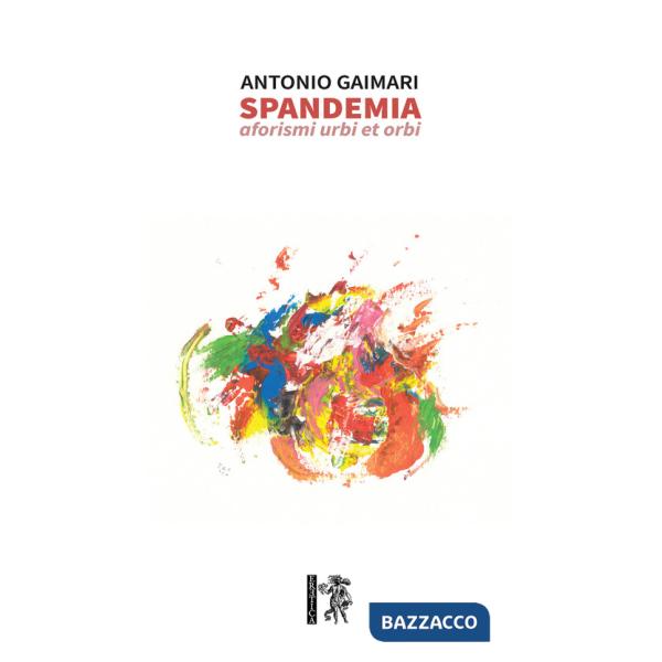 Spandemia. Aforismi urbi et orbi