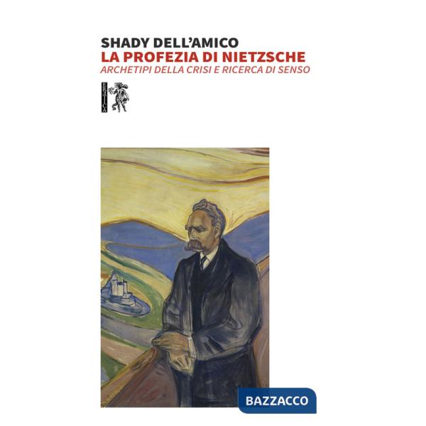 Profezia di Nietzsche. Archetipi della crisi e ricerca di senso (La)